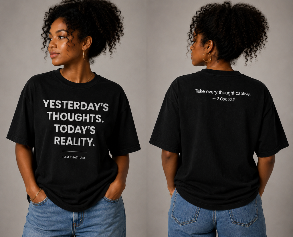 YESTERDAY'S THOUGHTS. TODAY'S REALITY. Tee — 2 Corinthians 10:5 Mindset Collection