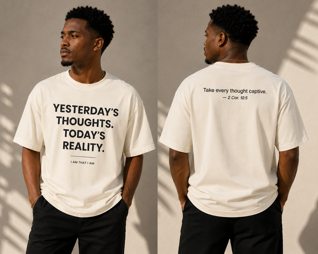 YESTERDAY'S THOUGHTS. TODAY'S REALITY. Tee — 2 Corinthians 10:5 Mindset Collection